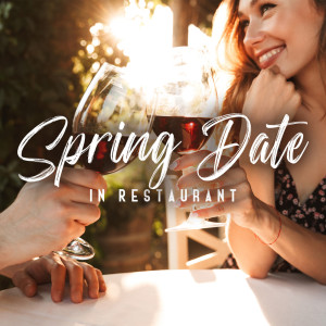 Restaurant Background Music Academy的專輯Spring Date in Restaurant (Jazz Music for Romantic Evening, Instrumental Love Sounds, Sensual BGM)