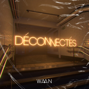 ดาวน์โหลดและฟังเพลง Déconnectés พร้อมเนื้อเพลงจาก Waan