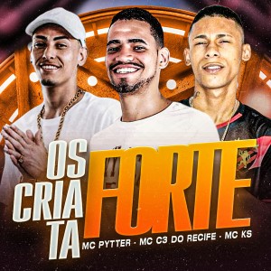 收聽MC PYTTER的Os Cria Ta Forte (feat. MC C3) (Explicit)歌詞歌曲