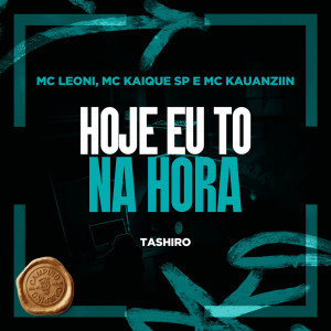 ดาวน์โหลดและฟังเพลง Hoje eu to na Hora (Explicit) พร้อมเนื้อเพลงจาก MC KAIQUE SP