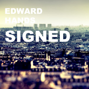Listen to Signed song with lyrics from Edward Hands