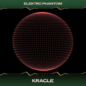 Elektro Phantom的專輯Kracle