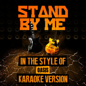 收聽Ameritz Audio Karaoke的Stand by Me (In the Style of Oasis) [Karaoke Version] (Karaoke Version)歌詞歌曲