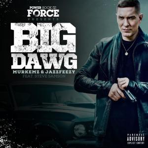 Big Dawg (feat. Jazzfeezy & Steve Samson) [Power Soundtrack] dari Murkemz
