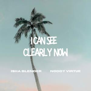 ดาวน์โหลดและฟังเพลง I Can See Clearly Now (feat. Noddy Virtue) (Radio Edit) พร้อมเนื้อเพลงจาก Isha Blender