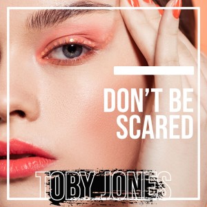Toby Jones的專輯Don't Be Scared