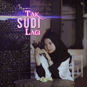 Listen to Tak Sudi Lagi song with lyrics from Tryana