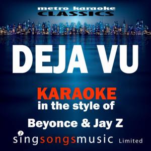 ดาวน์โหลดและฟังเพลง Deja Vu (In the Style of Beyonce & Jay-Z) (Karaoke Version) พร้อมเนื้อเพลงจาก Karaoke