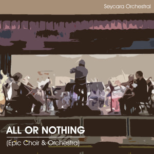 ดาวน์โหลดและฟังเพลง All or Nothing (Epic Orchestra & Choir) (Epic Orchestra & Choir Version) พร้อมเนื้อเพลงจาก Seycara Orchestral