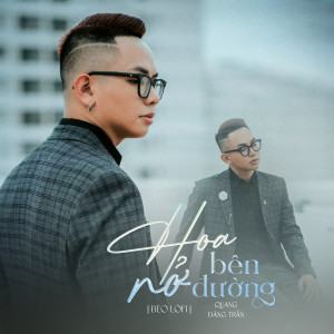 ดาวน์โหลดและฟังเพลง Hoa Nở Bên Đường (Beo Lofi Mix) พร้อมเนื้อเพลงจาก Quang Đăng Trần