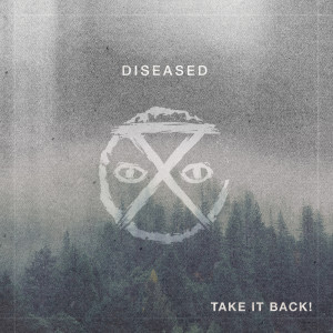 收聽Take It Back!的Diseased歌詞歌曲
