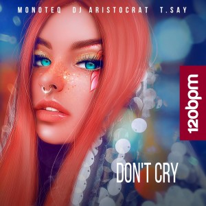 收听Monoteq的Don't Cry (Max Lyazgin, Hugobeat Remix)歌词歌曲