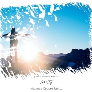 收聽Juan Almiñana Obando的Liberty (Michele Cecchi Remix)歌詞歌曲