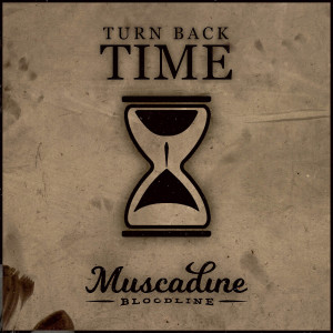 Listen to Turn Back Time song with lyrics from Muscadine Bloodline