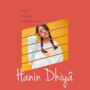 收聽Hanin Dhiya的Kau Yang Sembunyi歌詞歌曲