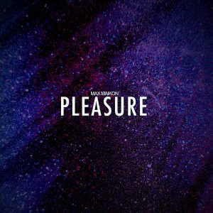 收聽Max Maikon的Pleasure歌詞歌曲