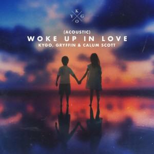 ดาวน์โหลดและฟังเพลง Woke Up in Love (Acoustic) พร้อมเนื้อเพลงจาก Kygo