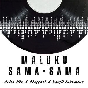 Album Maluku Sama - Sama oleh Arles Tita