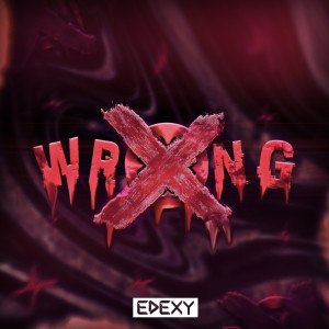 Dengarkan Wrong lagu dari EDEXY dengan lirik