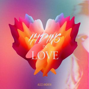 Listen to Hiding in Love song with lyrics from Alezz Andrew