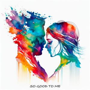 收聽Guy Clearwater的So Good To Me (feat. Aleksei Archer)歌詞歌曲