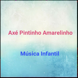 Album Axé Pintinho Amarelinho from Musica Infantil