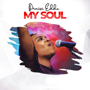 收聽Praise Eddo的My Soul歌詞歌曲