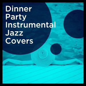 Dinner Party Instrumental Jazz Covers