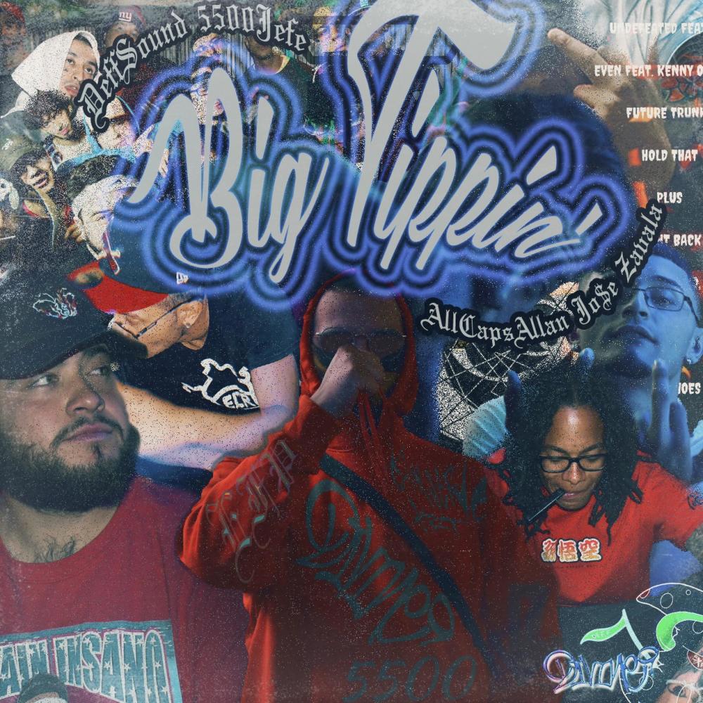 Big Tippin' (feat. 5500Jefe, ALLCAPSALLAN & Jo$e Zavala) (Explicit)