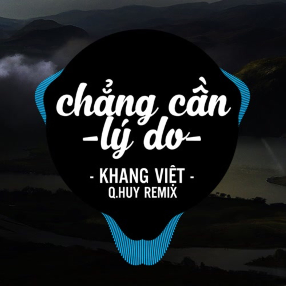 Chẳng Cần Lý Do (Remix)