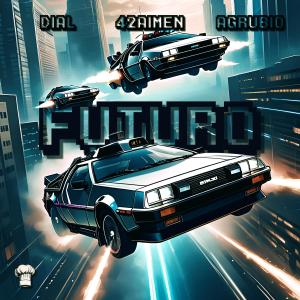Dial的專輯FUTURO (feat. AGRubio & Aimen) [Explicit]