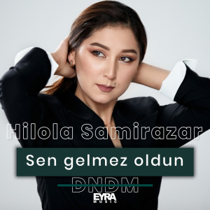 Download Hilola Samirazar Sen Gelmez Oldun MP3 Songs Offline On.