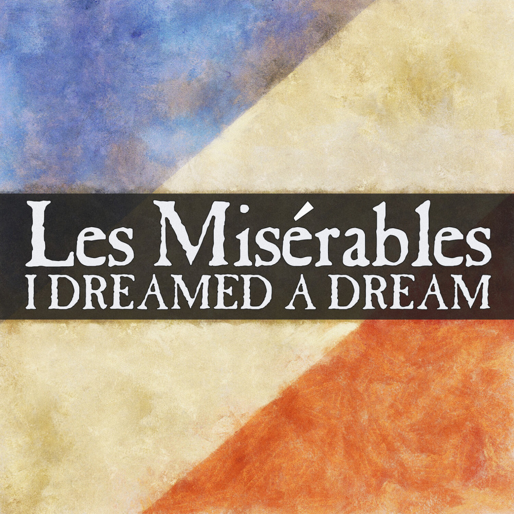 I Dreamed a Dream (From "Les Miserables")