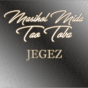 Listen to MASIHOL MIDA TAO TOBA song with lyrics from JEGEZ