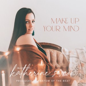 ดาวน์โหลดและฟังเพลง Make up Your Mind พร้อมเนื้อเพลงจาก Katherine Swain