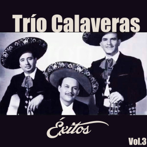 Album Trío Calaveras-Éxitos, Vol, 3 oleh Trio Calaveras
