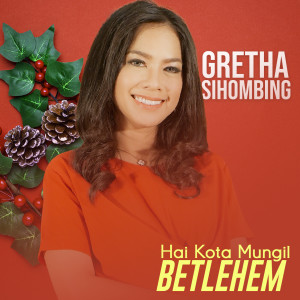 收听Gretha Sihombing的Hai Kota Mungil Betlehem歌词歌曲