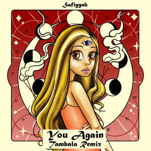 Listen to You Again (Tambala Remix) song with lyrics from Safiyyah