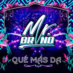ดาวน์โหลดและฟังเพลง Que Mas Da พร้อมเนื้อเพลงจาก Mr. Bruno
