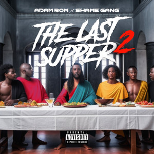 Shame Gang的专辑The Last Supper 2 (Explicit)