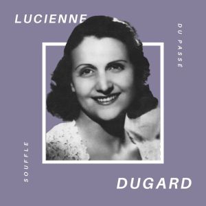 Album Lucienne Dugard - Souffle du Passé from Lucienne Dugard