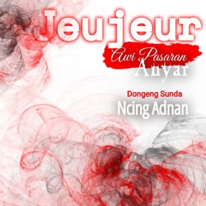 ดาวน์โหลดและฟังเพลง Jeujeur Awi Pasaran Anyar - Pt. 101 พร้อมเนื้อเพลงจาก Ncing Adnan