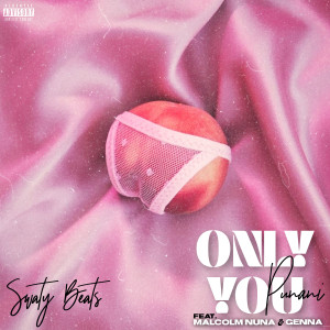 ดาวน์โหลดและฟังเพลง Only You (Punani) พร้อมเนื้อเพลงจาก Swaty Beats