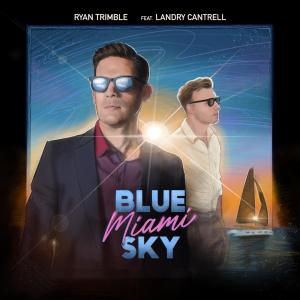 ดาวน์โหลดและฟังเพลง Blue Miami Sky (feat. Landry Cantrell) พร้อมเนื้อเพลงจาก Ryan Trimble