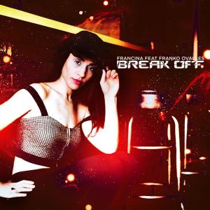 Listen to Break Off(feat. Franko Ovalles) song with lyrics from Francina