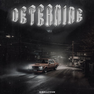 Listen to DETERMINE (Explicit) song with lyrics from xHALCYON