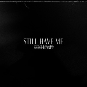 ดาวน์โหลดและฟังเพลง Still Have Me พร้อมเนื้อเพลงจาก Demi Lovato