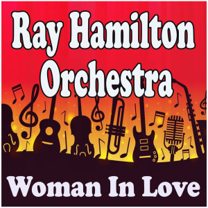 Ray Hamilton Orchestra的專輯Woman In Love