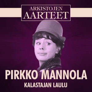 Album Arkistojen Aarteet - Kalastajan laulu from Pirkko Mannola