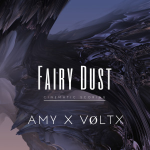 Listen to Fairy Dust (Cinematic Scoring) song with lyrics from AMY x VØLTX